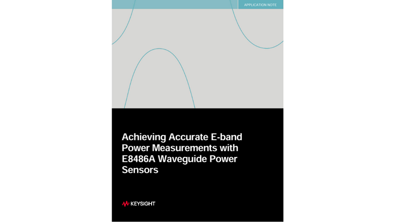 Achieving Accurate E-band Power Measurements with E8486A Waveguide Power Sensors 